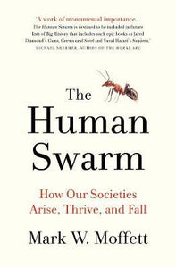 The Human Swarm : How Our Societies Arise, Thrive, and Fall - BookMarket