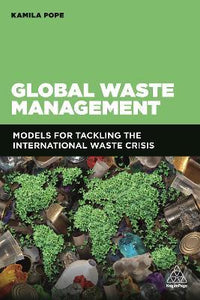 Global Waste Management : Models for Tackling the International Waste Crisis