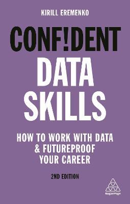 Confident Data Skills : How to Work with Data and Futureproof Your Career