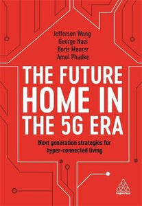 The Future Home in the 5G Era : Next Generation Strategies for Hyper-connected Living