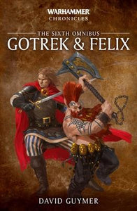 Gotrek and Felix: The Sixth Omnibus