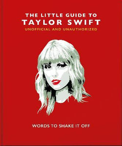The Little Guide To Taylor Swift : Words To Shake It Off