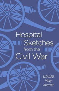 Arcturus classics : Hospital Sketches from the Civil War