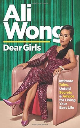 Dear Girls : Intimate Tales, Untold Secrets and Advice for Living Your Best Life