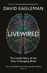 Livewired : The Inside Story of the Ever-Changing Brain