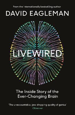 Livewired : The Inside Story of the Ever-Changing Brain