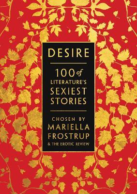 Desire : 100 of Literature's Sexiest Stories