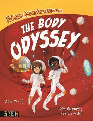 Science Adventure Stories: The Body Odyssey : Solve the Puzzles, Save the World!