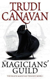 The Magicians' Guild : Book 1 of the Black Magician