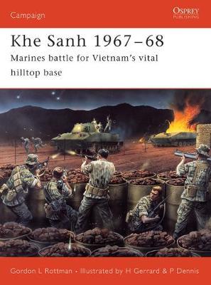 Khe Sanh, 1967-68 : Marines Battle for Vietnam's Vital Hilltop Base
