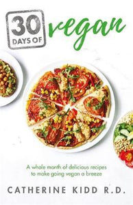 30 Days of Vegan : A whole month of delicious recipes to make going vegan a breeze