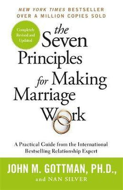 The Seven Principles For Making Marriage Work : A practical guide from the international bestselling relationship expert - BookMarket