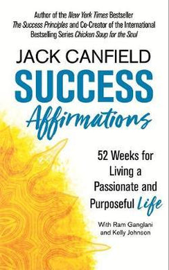 Success Affirmations : 52 Weeks for Living a Passionate and Purposeful Life - BookMarket