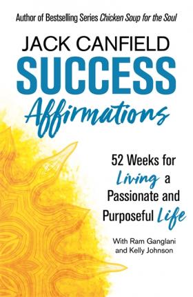 Success Affirmations : 52 Weeks for Living a Passionate and Purposeful Life - BookMarket