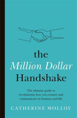 The Million Dollar Handshake : The ultimate guide to revolutionise how you connect in business and life - BookMarket