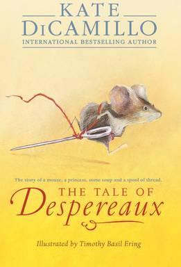 The Tale of Despereaux : Being the Story of a Mouse, a Princess, Some Soup, and a Spool of Thread - BookMarket