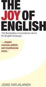 The Joy Of English : 100 Illuminating Conversations about the English Language