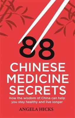 88 Chinese Medicine Secrets : How the wisdom of China can help you to stay healthy and live longer