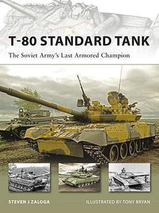T-80 Standard Tank : The Soviet Army's Last Armored Champion