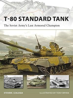 T-80 Standard Tank : The Soviet Army's Last Armored Champion