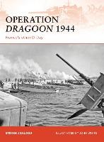 Operation Dragoon 1944 : France's Other D-Day
