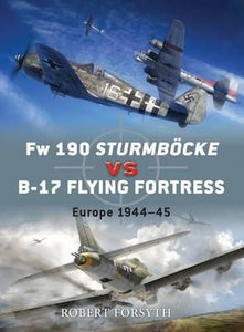 Fw 190 Sturmboecke vs B-17 Flying Fortress : Europe 1944-45