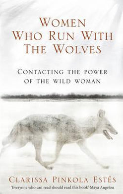 Women Who Run With The Wolves : Contacting the Power of the Wild Woman - BookMarket