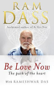 Be Love Now : The Path of the Heart