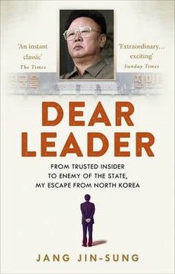 Dear Leader : North Korea's senior propagandist exposes shocking truths behind the regime - BookMarket