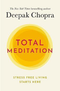 Total Meditation : Stress Free Living Starts Here