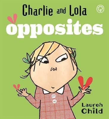 Charlie & Lola : Opposites - BookMarket