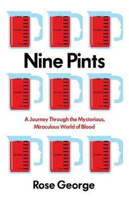 Nine Pints : A Journey Through the Mysterious, Miraculous World of Blood - BookMarket