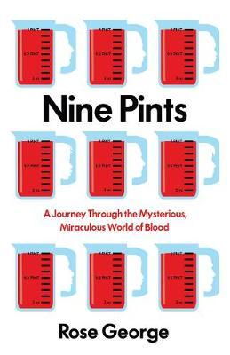 Nine Pints : A Journey Through the Mysterious, Miraculous World of Blood - BookMarket
