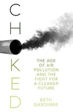 Choked : The Age of Air Pollution and the Fight for a Cleaner Future - BookMarket