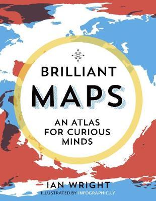 Brilliant Maps : An Atlas for Curious Minds (HC)