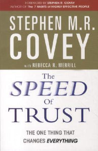 The Speed of Trust : The One Thing that Changes Everything