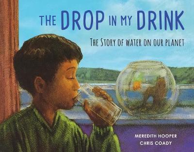 The Drop in my Drink : The Story of Water on Our Planet - BookMarket