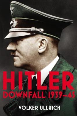 Hitler: Volume II : Downfall 1939-45