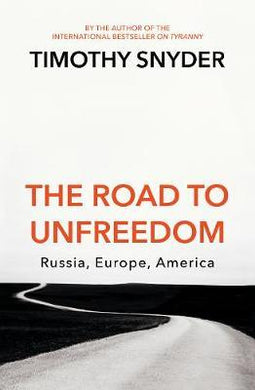 The Road to Unfreedom : Russia, Europe, America - BookMarket