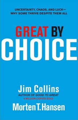 Great by Choice : Uncertainty, Chaos and Luck - Why Some Thrive Despite Them All - BookMarket