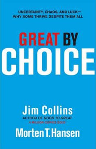 Great by Choice : Uncertainty, Chaos and Luck - Why Some Thrive Despite Them All - BookMarket