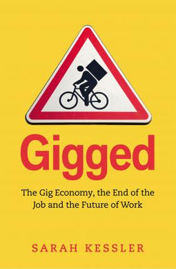 Gigged : The Gig Economy, the End of the Job and the Future of Work - BookMarket