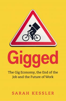 Gigged : The Gig Economy, the End of the Job and the Future of Work - BookMarket