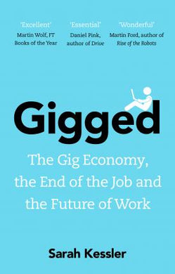 Gigged : The Gig Economy, the End of the Job and the Future of Work - BookMarket