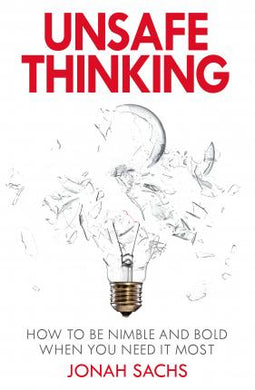 Unsafe Thinking: How to be Creative and Bold When You Need It Most - BookMarket