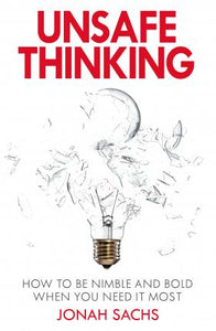 Unsafe Thinking: How to be Creative and Bold When You Need It Most - BookMarket