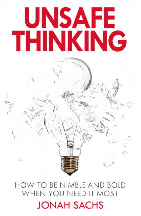 Unsafe Thinking: How to be Creative and Bold When You Need It Most - BookMarket