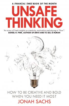 Unsafe Thinking: How to be Creative and Bold When You Need It Most - BookMarket