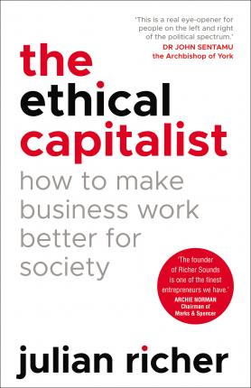 The Ethical Capitalist: How to Make Business Work Better for Society - BookMarket