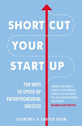 Shortcut Your Startup: Ten Ways to Speed Up Entrepreneurial Success - BookMarket